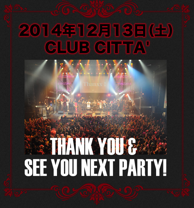 2014年12月13日（土）CLUB CITTA' THANK YOU & SEE YOU NEXT PARTY!
