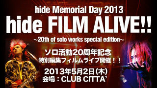 hide Memorial Day 2013 hide FILM ALIVE!! ～20th of solo works special edit～